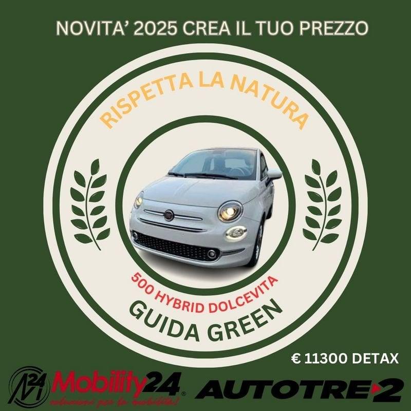 FIAT 500 1.0 Hybrid Dolcevita DETAX CREA IL TUO PREZZO