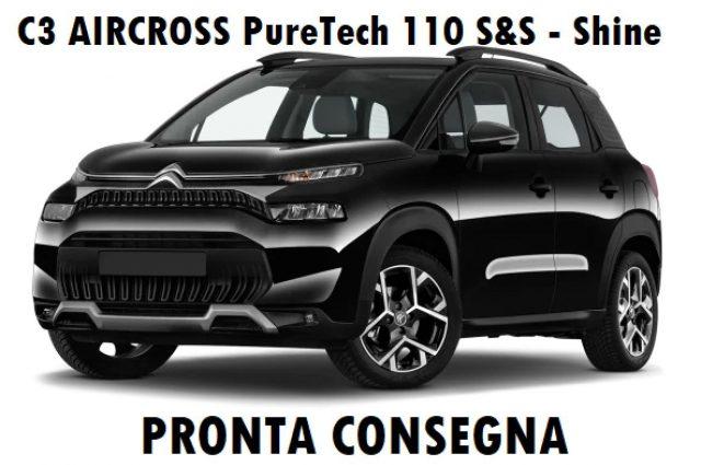 CITROEN C3 Aircross 110 PURETECH S&S SHINE - PRONTA CONSEGNA