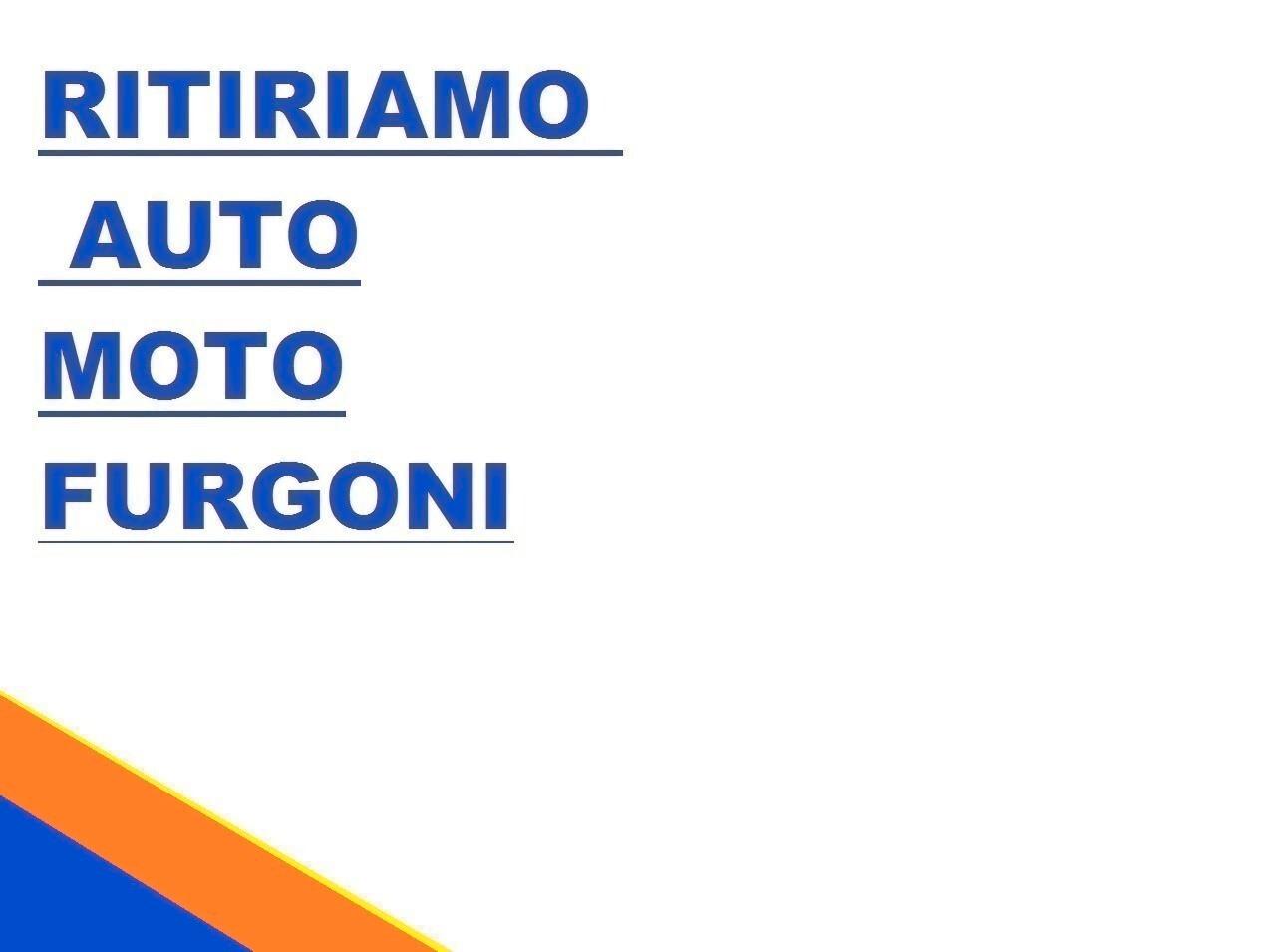 RITIRIAMO AUTO anche DA ROTTAMARE PAGAMENTO IMMEDIATO